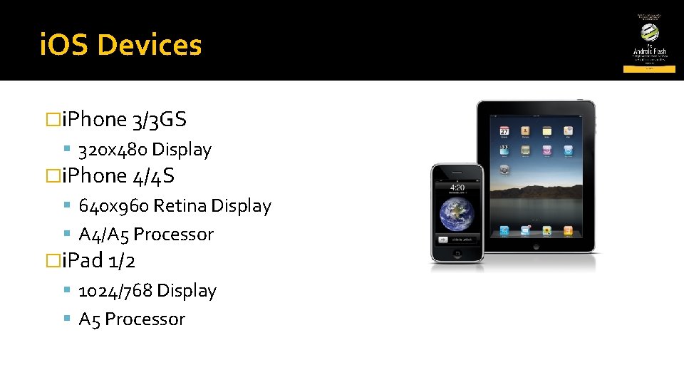 i. OS Devices �i. Phone 3/3 GS 320 x 480 Display �i. Phone 4/4