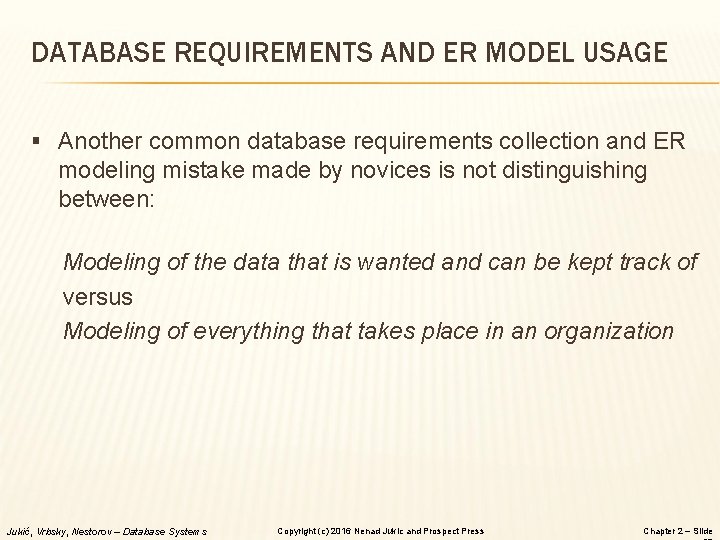 DATABASE REQUIREMENTS AND ER MODEL USAGE § Another common database requirements collection and ER