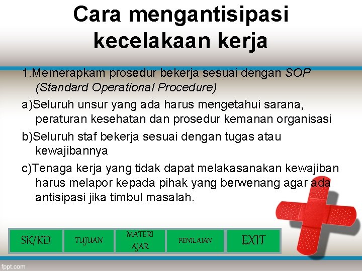 Cara mengantisipasi kecelakaan kerja 1. Memerapkam prosedur bekerja sesuai dengan SOP (Standard Operational Procedure)