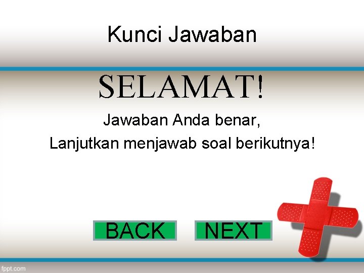 Kunci Jawaban SELAMAT! Jawaban Anda benar, Lanjutkan menjawab soal berikutnya! BACK NEXT 