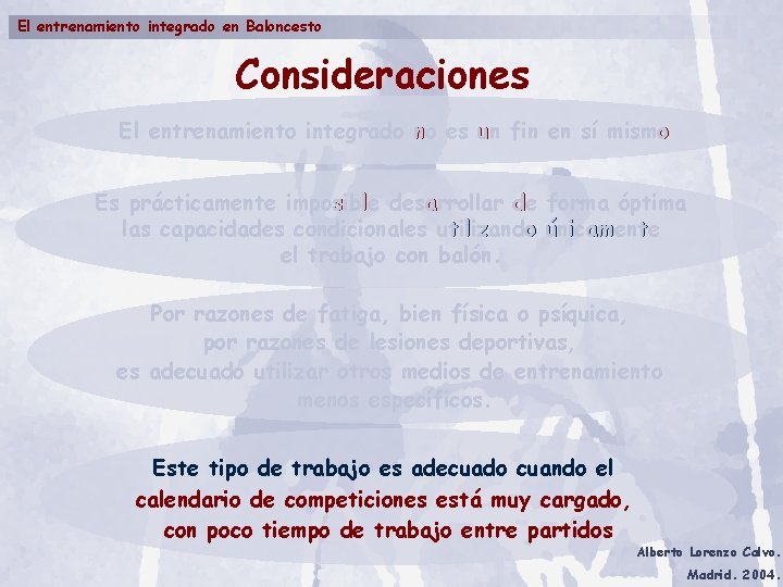 El entrenamiento integrado en Baloncesto Consideraciones El entrenamiento integrado no es un fin en