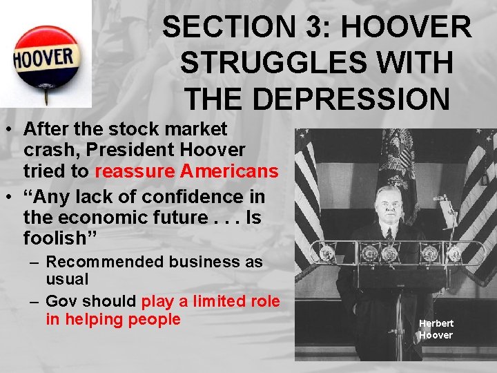 SECTION 3: HOOVER STRUGGLES WITH THE DEPRESSION • After the stock market crash, President