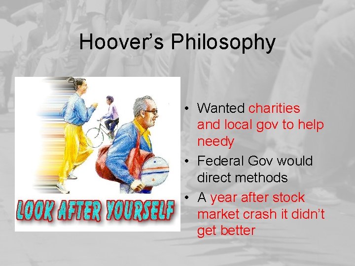 Hoover’s Philosophy • Wanted charities and local gov to help needy • Federal Gov