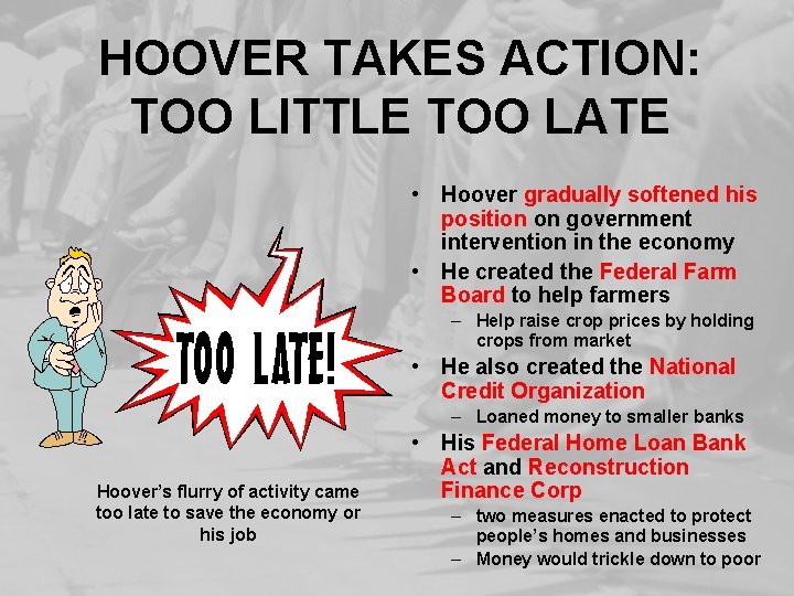 HOOVER TAKES ACTION: TOO LITTLE TOO LATE • Hoover gradually softened his position on