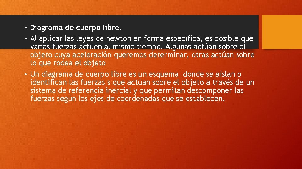  • Diagrama de cuerpo libre. • Al aplicar las leyes de newton en