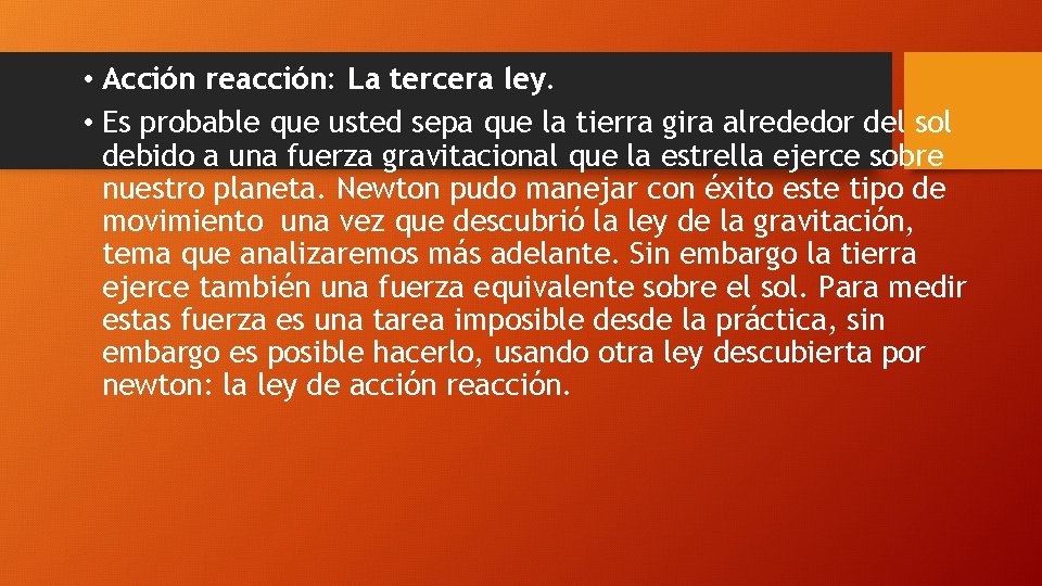  • Acción reacción: La tercera ley. • Es probable que usted sepa que
