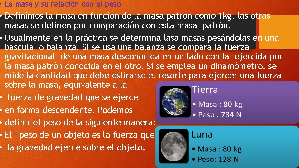  • La masa y su relación con el peso. • Definimos la masa