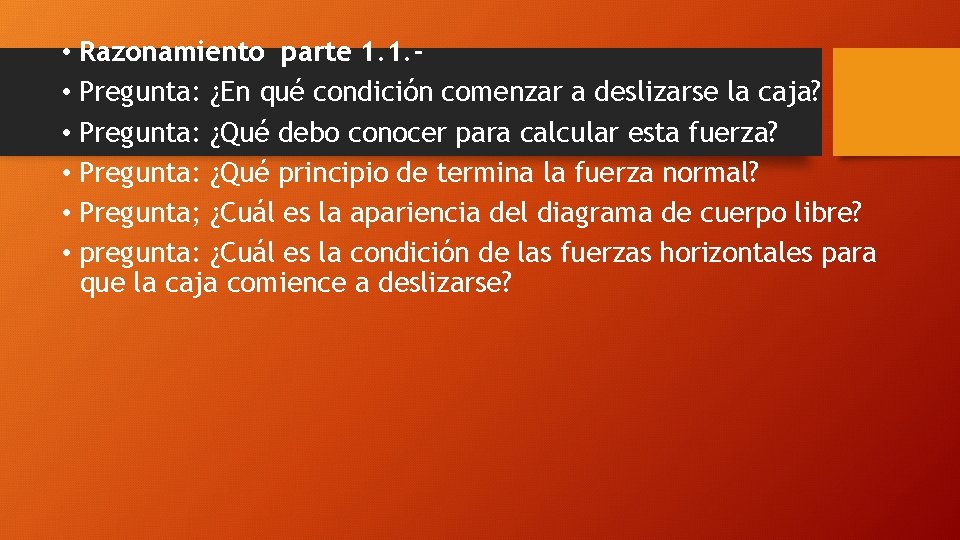  • Razonamiento parte 1. 1. • Pregunta: ¿En qué condición comenzar a deslizarse