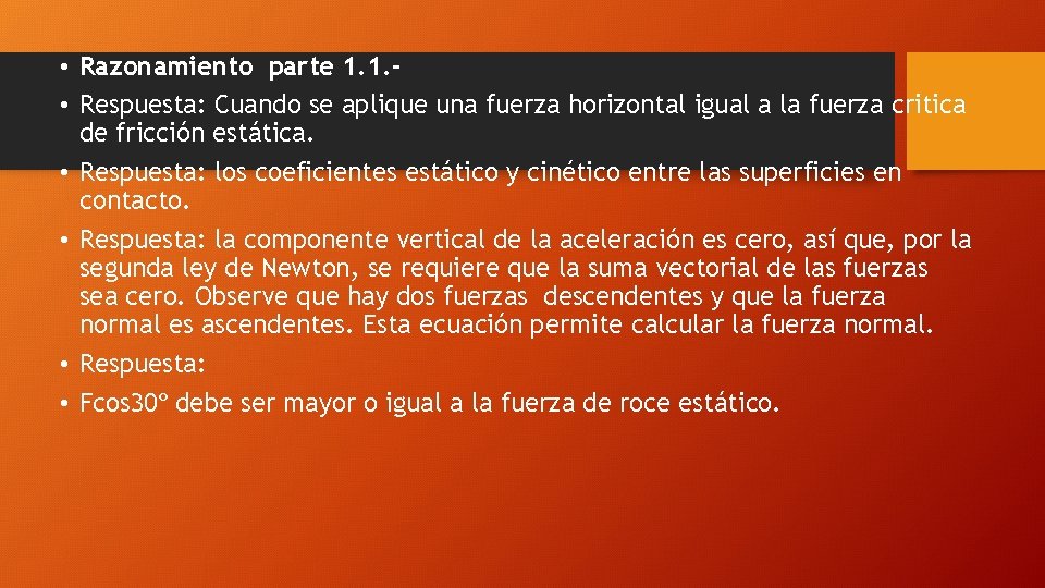  • Razonamiento parte 1. 1. • Respuesta: Cuando se aplique una fuerza horizontal
