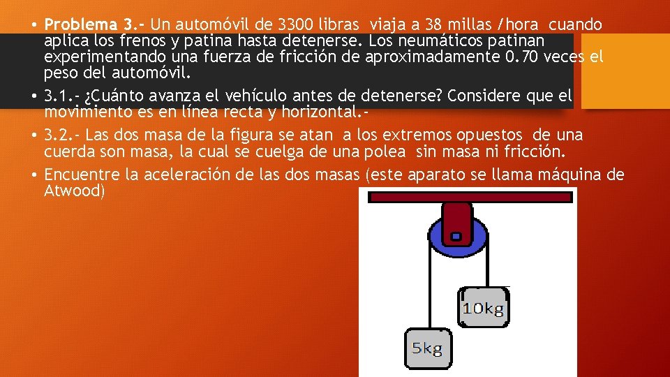  • Problema 3. - Un automóvil de 3300 libras viaja a 38 millas