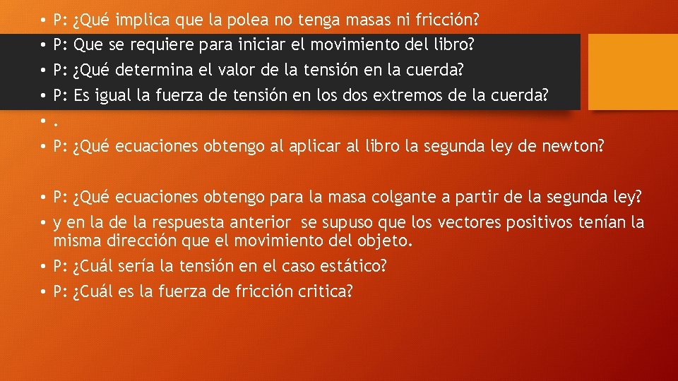  • • • P: P: ¿Qué implica que la polea no tenga masas