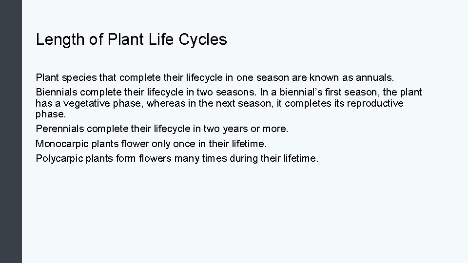 Length of Plant Life Cycles Plant species that complete their lifecycle in one season