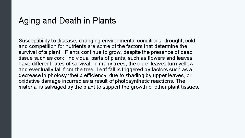 Aging and Death in Plants Susceptibility to disease, changing environmental conditions, drought, cold, and