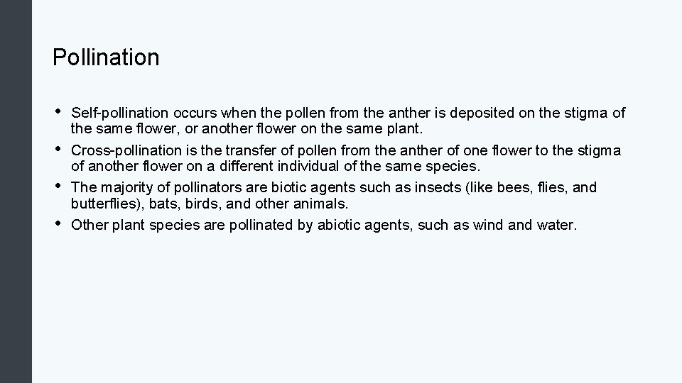 Pollination • • Self-pollination occurs when the pollen from the anther is deposited on