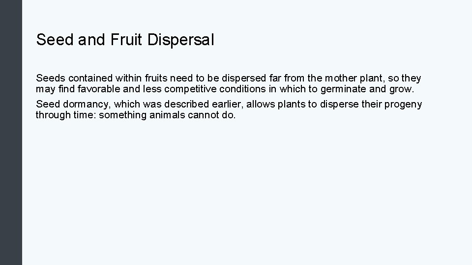Seed and Fruit Dispersal Seeds contained within fruits need to be dispersed far from