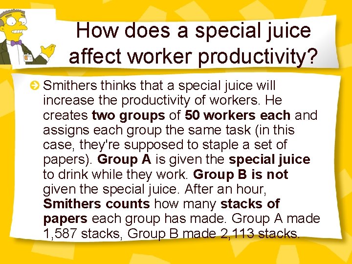 How does a special juice affect worker productivity? Smithers thinks that a special juice
