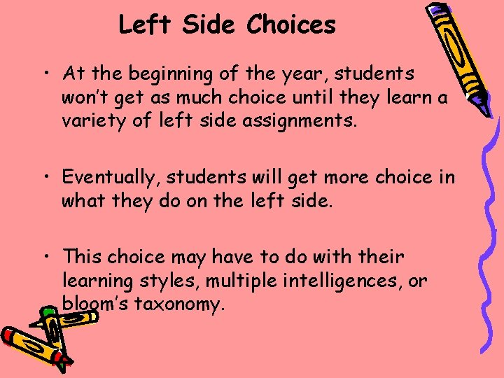 Left Side Choices • At the beginning of the year, students won’t get as