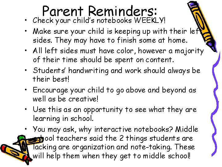 Parent Reminders: • Check your child’s notebooks WEEKLY! • Make sure your child is