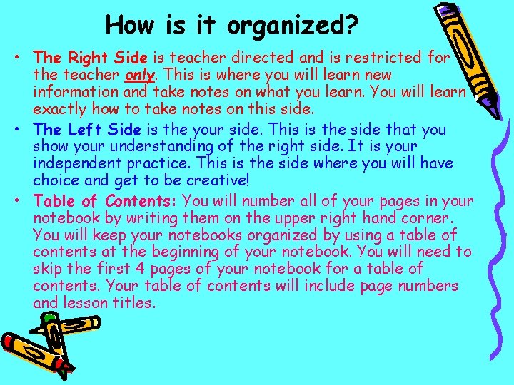 How is it organized? • The Right Side is teacher directed and is restricted