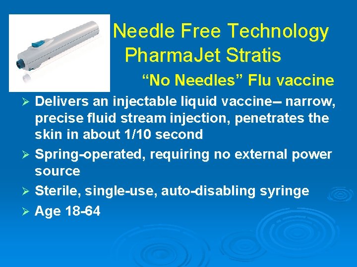  Needle Free Technology Pharma. Jet Stratis Ø No. Flu “No Needles” Flu vaccine