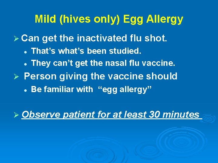 Mild (hives only) Egg Allergy Ø Can get the inactivated flu shot. l l