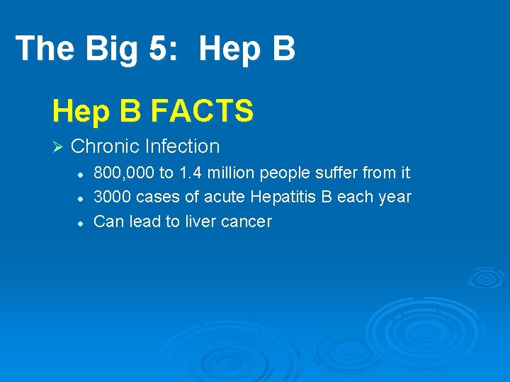 The Big 5: Hep B FACTS Ø Chronic Infection l l l 800, 000