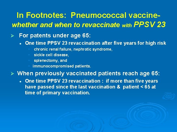 In Footnotes: Pneumococcal vaccine- whether and when to revaccinate with PPSV 23 Ø For