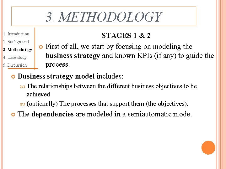 3. METHODOLOGY 1. Introduction 2. Background 3. Methodology 4. Case study 5. Discussion STAGES