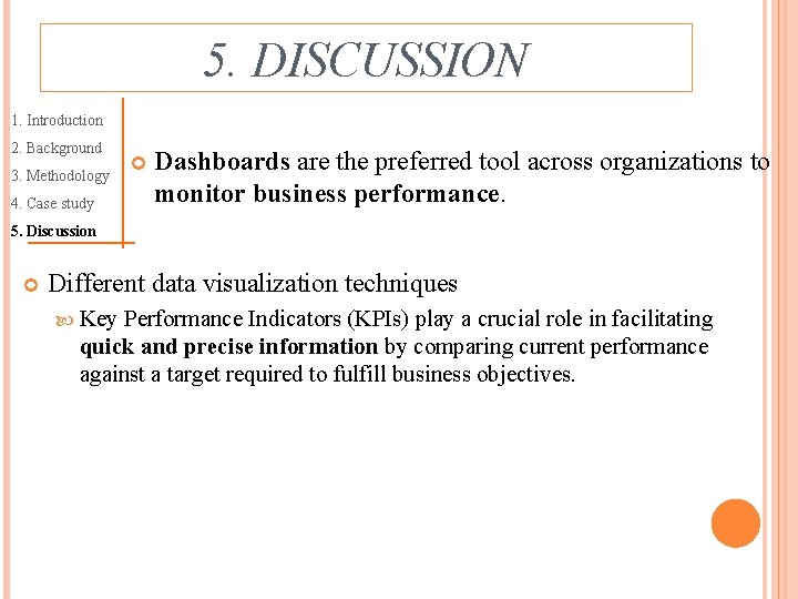 5. DISCUSSION 1. Introduction 2. Background 3. Methodology 4. Case study Dashboards are the