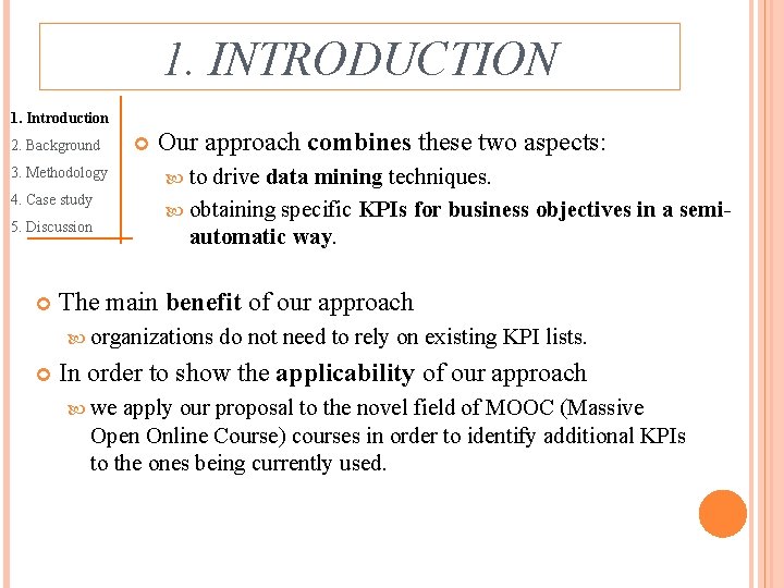 1. INTRODUCTION 1. Introduction 2. Background 3. Methodology 4. Case study 5. Discussion Our