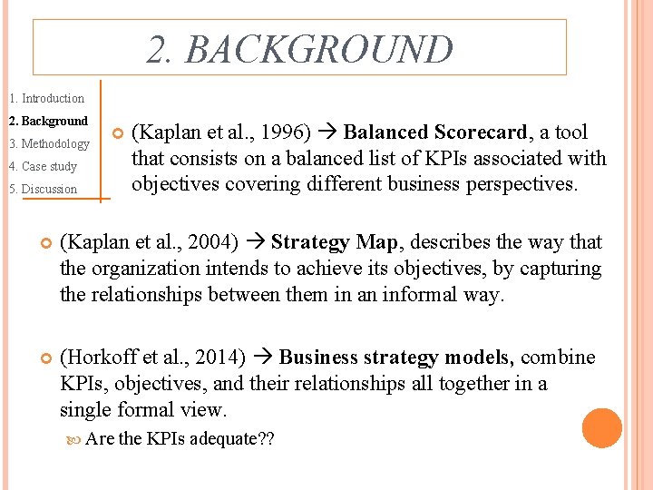 2. BACKGROUND 1. Introduction 2. Background 3. Methodology 4. Case study 5. Discussion (Kaplan