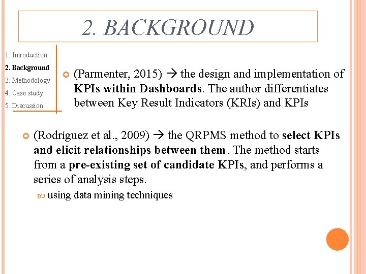2. BACKGROUND 1. Introduction 2. Background 3. Methodology 4. Case study 5. Discussion (Parmenter,