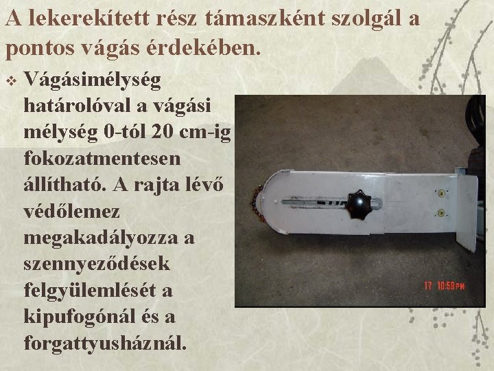 A lekerekített rész támaszként szolgál a pontos vágás érdekében. v Vágásimélység határolóval a vágási