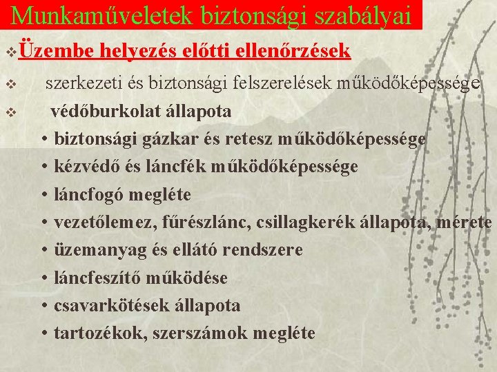 Munkaműveletek biztonsági szabályai vÜzembe v v helyezés előtti ellenőrzések szerkezeti és biztonsági felszerelések működőképessége