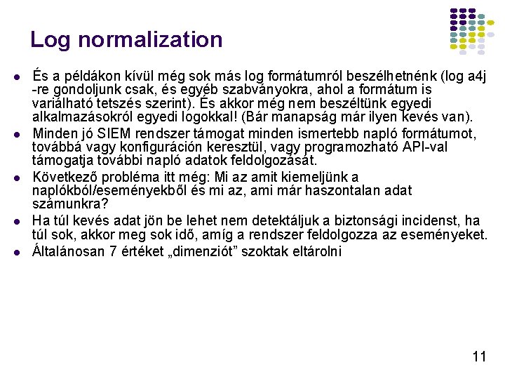 Log normalization És a példákon kívül még sok más log formátumról beszélhetnénk (log a