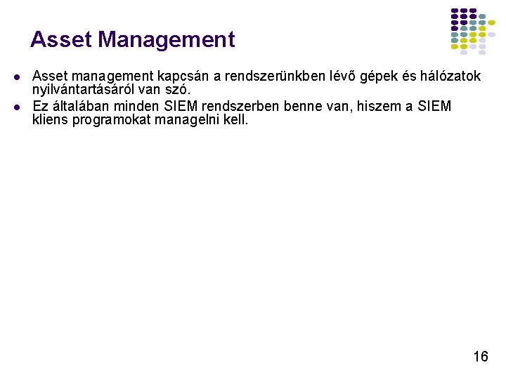 Asset Management Asset management kapcsán a rendszerünkben lévő gépek és hálózatok nyilvántartásáról van szó.