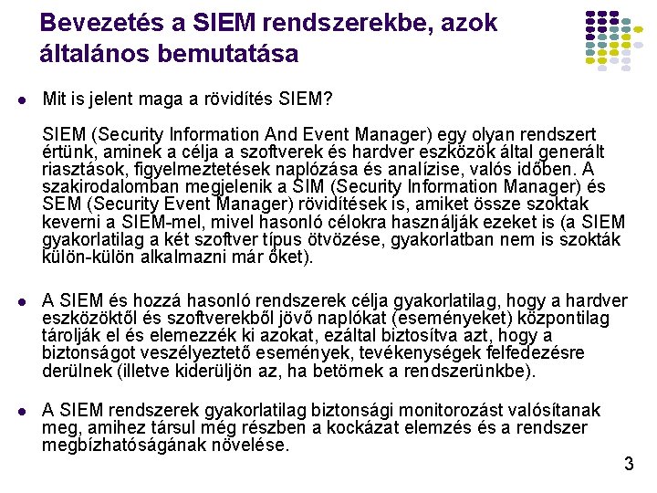 Bevezetés a SIEM rendszerekbe, azok általános bemutatása Mit is jelent maga a rövidítés SIEM?