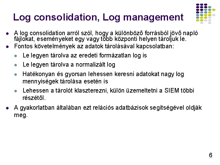 Log consolidation, Log management A log consolidation arról szól, hogy a különböző forrásból jövő