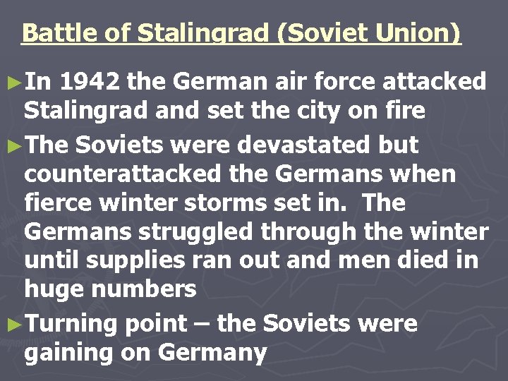 Battle of Stalingrad (Soviet Union) ►In 1942 the German air force attacked Stalingrad and