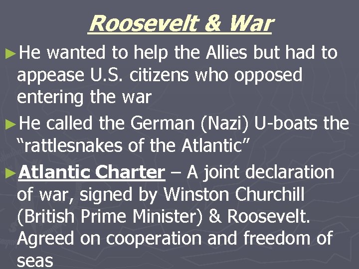 Roosevelt & War ►He wanted to help the Allies but had to appease U.