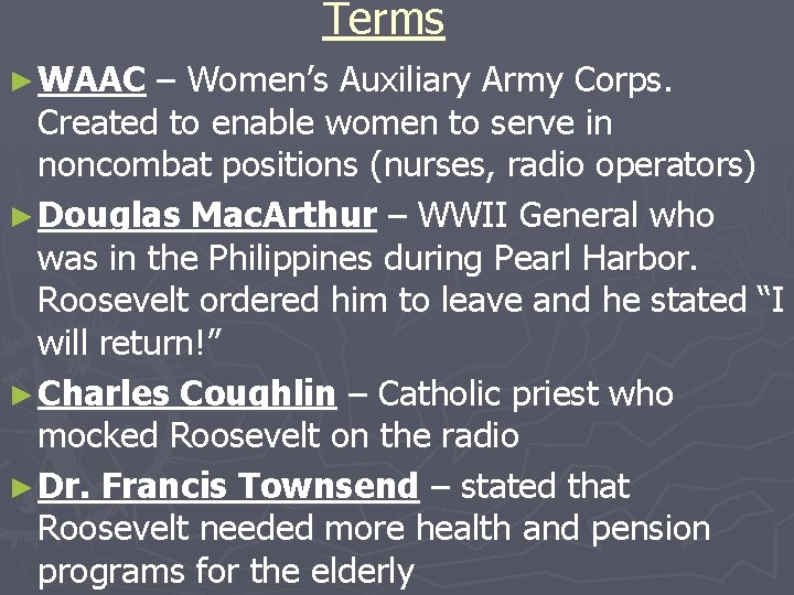 Terms ► WAAC – Women’s Auxiliary Army Corps. Created to enable women to serve