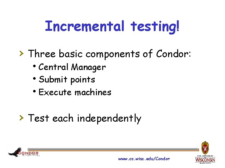 Incremental testing! › Three basic components of Condor: h. Central Manager h. Submit points