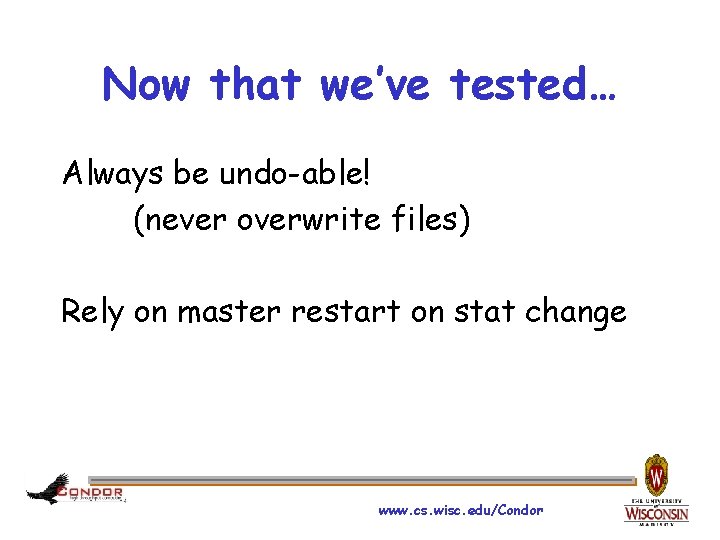 Now that we’ve tested… Always be undo-able! (never overwrite files) Rely on master restart