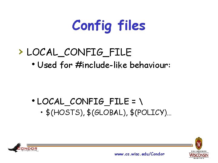 Config files › LOCAL_CONFIG_FILE h. Used for #include-like behaviour: h. LOCAL_CONFIG_FILE =  •
