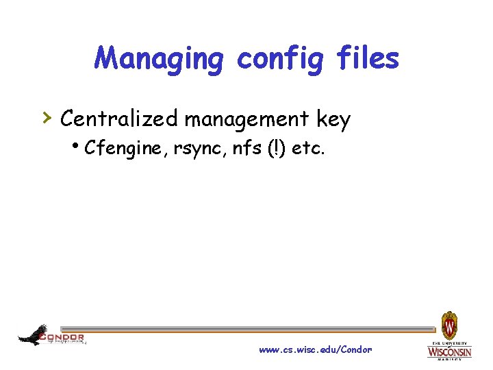 Managing config files › Centralized management key h. Cfengine, rsync, nfs (!) etc. www.