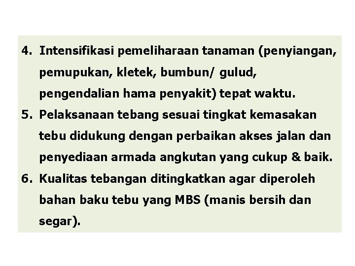 4. Intensifikasi pemeliharaan tanaman (penyiangan, pemupukan, kletek, bumbun/ gulud, pengendalian hama penyakit) tepat waktu.