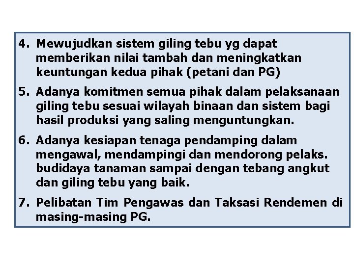 4. Mewujudkan sistem giling tebu yg dapat memberikan nilai tambah dan meningkatkan keuntungan kedua