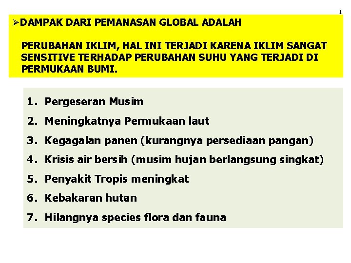 1 ØDAMPAK DARI PEMANASAN GLOBAL ADALAH PERUBAHAN IKLIM, HAL INI TERJADI KARENA IKLIM SANGAT