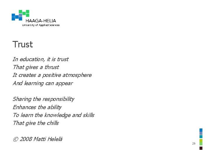 Trust In education, it is trust That gives a thrust It creates a positive