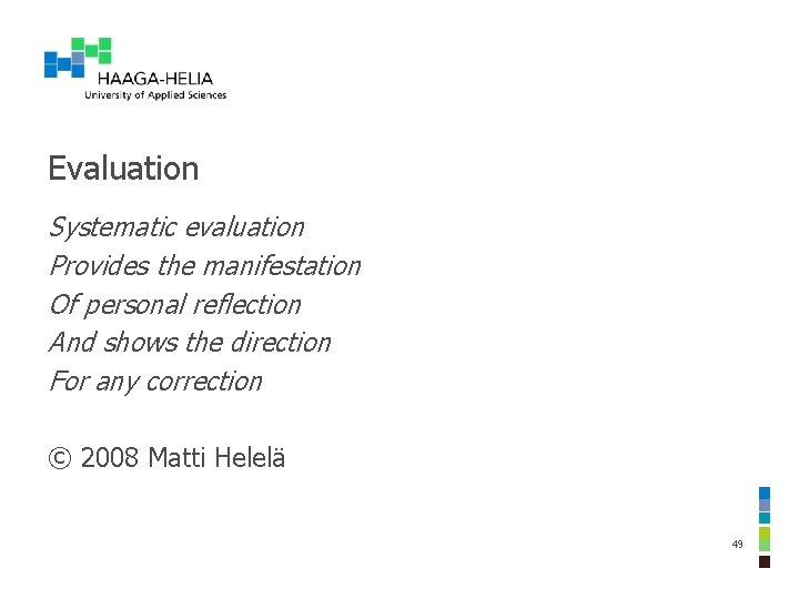 Evaluation Systematic evaluation Provides the manifestation Of personal reflection And shows the direction For